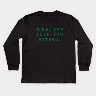 What you feel, you attract Kids Long Sleeve T-Shirt